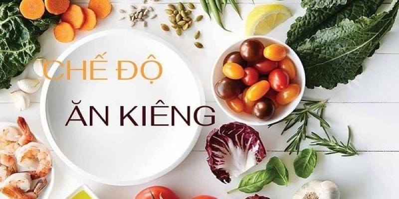 Sơ lược thông tin về chế độ ăn kiêng